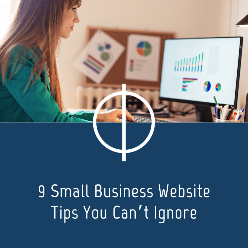 9 Small Business Website Tips You Can't Ignore
